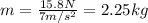 m=\frac{15.8N}{7m/s^{2}}=2.25kg