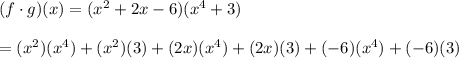 (f\cdot g)(x)=(x^2+2x-6)(x^4+3)\\\\=(x^2)(x^4)+(x^2)(3)+(2x)(x^4)+(2x)(3)+(-6)(x^4)+(-6)(3)