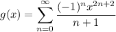 g(x)=\displaystyle\sum_{n=0}^\infty\frac{(-1)^nx^{2n+2}}{n+1}