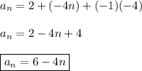 a_n=2+(-4n)+(-1)(-4)\\\\a_n=2-4n+4\\\\\boxed{a_n=6-4n}