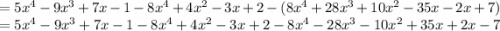 =5x^{4}-9x^{3}+7x-1-8x^{4}+4x^{2}-3x+2-(8x^{4}+28x^{3}+10x^{2}-35x-2x+7)\\=5x^{4}-9x^{3}+7x-1-8x^{4}+4x^{2}-3x+2-8x^{4}-28x^{3}-10x^{2}+35x+2x-7