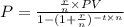 P=\frac{\frac{r}{n}\times PV}{1-(1+\frac{r}{n})^{-t\times n}}