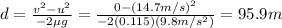 d=\frac{v^2 -u^2}{-2\mu g}=\frac{0-(14.7 m/s)^2}{-2(0.115)(9.8 m/s^2)}=95.9 m