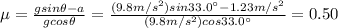 \mu = \frac{g sin \theta - a}{g cos \theta}=\frac{(9.8 m/s^2)sin 33.0^{\circ} - 1.23 m/s^2}{(9.8 m/s^2) cos 33.0^{\circ}}=0.50