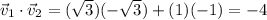 \vec v_1\cdot\vec v_2=(\sqrt3)(-\sqrt3)+(1)(-1)=-4