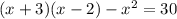 (x+3)(x-2)-x^{2}=30