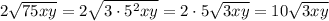 2\sqrt{75xy}=2\sqrt{3\cdot5^2xy}=2\cdot5\sqrt{3xy}=10\sqrt{3xy}