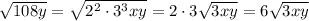 \sqrt{108y}=\sqrt{2^2\cdot3^3xy}=2\cdot3\sqrt{3xy}=6\sqrt{3xy}