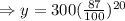 \Rightarrow y=300(\frac{87}{100})^{20}