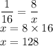 \displaystyle\frac{1}{16} = \frac{8}{x}\\x = 8\times 16\\x = 128