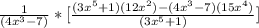 \frac{1}{(4x^{3}-7)}*[\frac{(3x^{5}+1)(12x^{2})-(4x^{3}-7)(15x^{4})}{(3x^{5}+1)}]