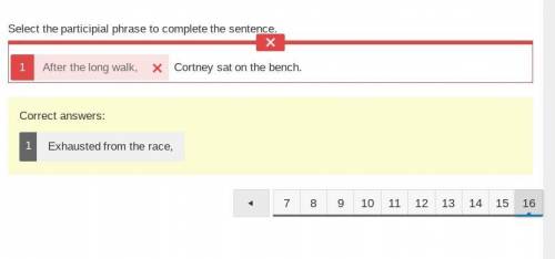 Select the participial phrase to complete the sentence.  cortney sat on the bench. a. exhausted from