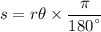 s = r\theta \times \dfrac{\pi}{180^{^{\circ}}}