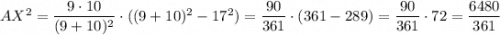 AX^2=\dfrac{9\cdot 10}{(9+10)^2}\cdot ((9+10)^2-17^2)=\dfrac{90}{361}\cdot (361-289)=\dfrac{90}{361}\cdot 72=\dfrac{6480}{361}