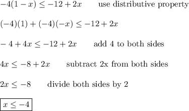 -4(1-x)\leq-12+2x\qquad\text{use distributive property}\\\\(-4)(1)+(-4)(-x)\leq-12+2x\\\\-4+4x\leq-12+2x\qquad\text{add 4 to both sides}\\\\4x\leq-8+2x\qquad\text{subtract 2x from both sides}\\\\2x\leq-8\qquad\text{divide both sides by 2}\\\\\boxed{x\leq-4}