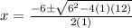 x=\frac{-6 \pm \sqrt{6^2-4(1)(12) }}{2(1)}