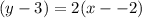 (y-3)=2(x--2)
