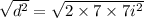 \sqrt{d^2}=\sqrt{2\times 7\times 7i^2}