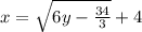 x=\sqrt{6y-\frac{34}{3}}+4