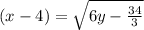 (x-4)=\sqrt{6y-\frac{34}{3}}