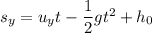 s_{y}=u_{y}t-\dfrac{1}{2}gt^2+h_{0}