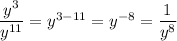 \dfrac{y^3}{y^{11}}=y^{3-11}=y^{-8}=\dfrac{1}{y^8}