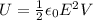 U = \frac{1}{2}\epsilon_0 E^2 V