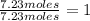 \frac{7.23 moles}{7.23 moles}=1