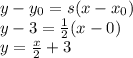 y-y_{0} =s(x-x_{0} ) \\y-3 =\frac{1}{2} (x-0 ) \\y=\frac{x}{2} +3