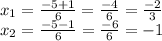x_ {1} = \frac {-5 + 1} {6} = \frac {-4} {6} = \frac {-2} {3}\\x_ {2} = \frac {-5-1} {6} = \frac {-6} {6} = - 1