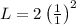 L=2\left(\frac{1}{1}\right)^2