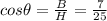 cos\theta=\frac{B}{H}=\frac{7}{25}