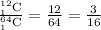 \frac{_{1}^{12}\textrm{C}}{_{1}^{64}\textrm{C}}=\frac {12}{64}=\frac {3}{16}
