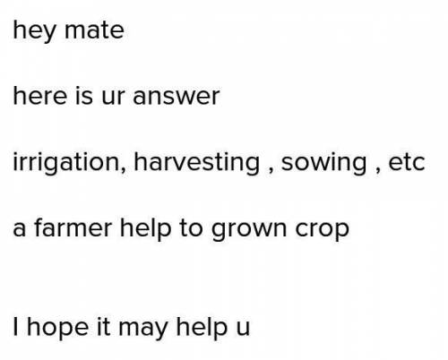 Q1. list in sequence the various agricultural which a farmer has to adopt for growing wheat crop.