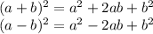 (a+b)^{2}=a^{2}+2ab+b^{2}\\(a-b)^{2}=a^{2}-2ab+b^{2}
