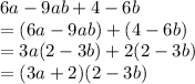 6a-9ab+4-6b\\=(6a-9ab)+(4-6b)\\=3a(2-3b)+2(2-3b)\\=(3a+2)(2-3b)