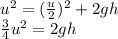 u^2 = (\frac{u}{2})^2+2gh\\\frac{3}{4}u^2 = 2gh