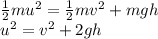 \frac{1}{2}mu^2 = \frac{1}{2}mv^2 +mgh\\u^2 = v^2 + 2gh