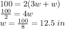 100=2(3w+w)\\\frac{100}{2}=4w\\w=\frac{100}{8}= 12.5 \ in