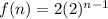 f(n)=2(2)^{n-1}
