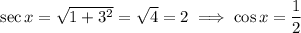 \sec x=\sqrt{1+3^2}=\sqrt4=2\implies\cos x=\dfrac12