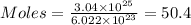 Moles=\frac{3.04\times 10^{25}}{6.022\times 10^{23}}=50.4
