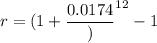 r=(1+\dfrac{0.0174})^{12}-1