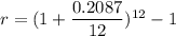 r=(1+\dfrac{0.2087}{12})^{12}-1