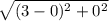 \sqrt{(3-0)^{2}+0^{2}