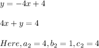 y=-4x+4\\\\4x+y=4\\\\Here,a_2=4,b_2=1,c_2=4
