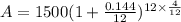 A=1500(1+\frac{0.144}{12})^{12\times \frac{4}{12}}