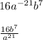 16a^{-21}b^7\\\\\frac{16b^7}{a^{21}}
