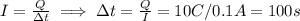 I = \frac{Q}{\Delta t}\implies \Delta t = \frac{Q}{I}=10C/0.1A=100 s