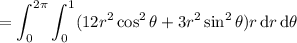=\displaystyle\int_0^{2\pi}\int_0^1(12r^2\cos^2\theta+3r^2\sin^2\theta)r\,\mathrm dr\,\mathrm d\theta